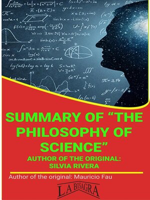 cover image of Summary of "The Philosophy of Science" by Silvia Rivera